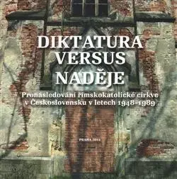 Slovenské a české dejiny Diktatura versus naděje - Kolektív autorov
