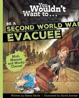 Komiksy You Wouldn't Want To Be A Second World War Evacuee - Simon Smith,Antram David