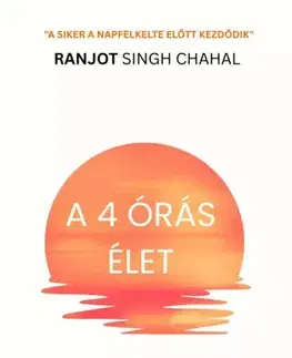 Ezoterika - ostatné A 4 órás élet - Ranjot Singh Chahal