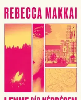 Detektívky, trilery, horory Lenne pár kérdésem - Rebecca Makkai
