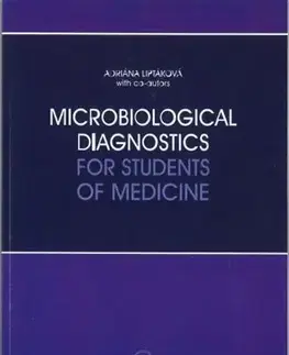 Pre vysoké školy Microbiological diagnostics for students of medicine - Adriana Liptáková,Kolektív autorov