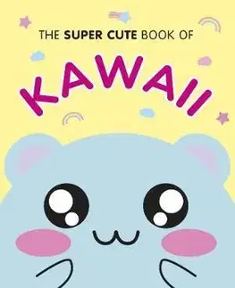 Cudzojazyčná literatúra The Super Cute Book of Kawaii - Marceline Smith