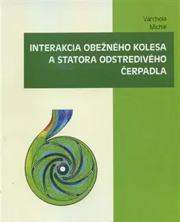 Pre vysoké školy Interakcia obežného kolesa a statora odstredivého čerpadla - Michal Varchola