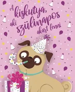 Rozprávky A kiskutya, aki szülinapos akart lenni - Bella Swift