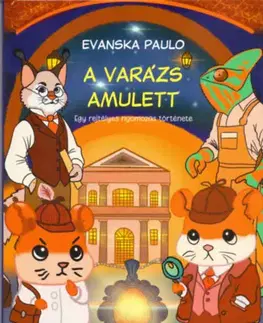 Rozprávky A varázs amulett - Egy rejtélyes nyomozás története - Paulo Evanska