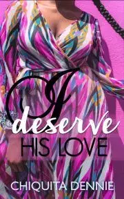 Romantická beletria I Deserve His Love - Dennie Chiquita