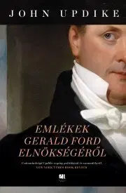 Historické romány Emlékek Gerald Ford elnökségéről - John Updike