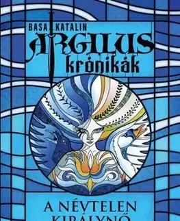 Sci-fi a fantasy Argilus krónikák 1. – A névtelen királynő - Katalin Basa