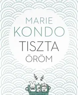 Beletria - ostatné Tiszta öröm - Marie Kondo