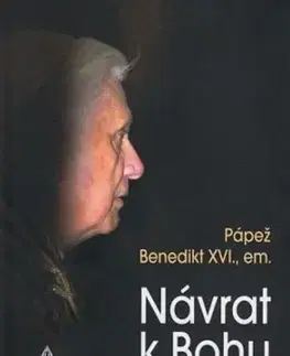 Kresťanstvo Návrat k Bohu - Benedikt XVI.