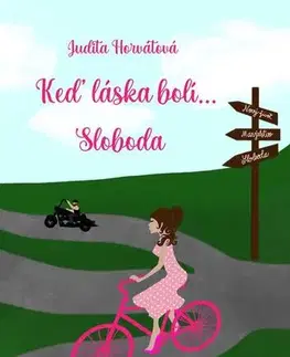 Romantická beletria Keď láska bolí... Sloboda - Judita Horvátová