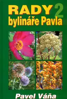 Alternatívna medicína - ostatné Rady bylináře Pavla 2 - Pavel Váňa