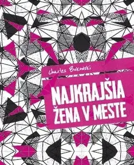 Svetová beletria Najkrajšia žena v meste - Charles Bukowski