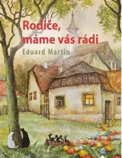 Partnerstvo a rodičovstvo - ostatné Rodiče, máme vás rádi - Martin Eduard