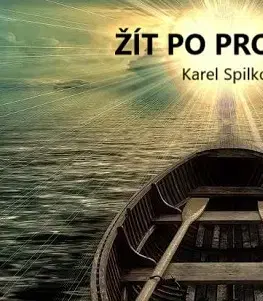 Motivačná literatúra - ostatné Žít po proudu - Karel Spilko