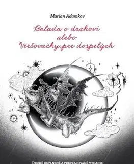 Slovenská poézia Balada o drakovi alebo Veršovačky pre dospelých, 2. doplnené a prepracované vydanie - Marian Adamkov