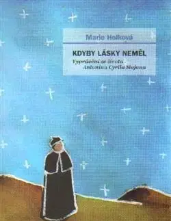 Kresťanstvo Kdyby lásky neměl - Marie Holková