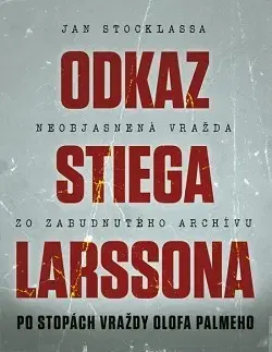 Detektívky, trilery, horory Odkaz Stiega Larssona - Po stopách vraždy Olofa Palmeho - Jan Stocklassa,Simona Jánošková