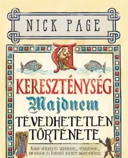 Kresťanstvo A kereszténység majdnem tévedhetetlen története (díszkiadás) - Nick Page