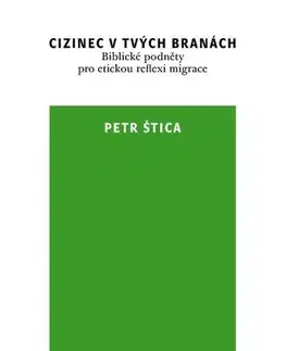 Kresťanstvo Cizinec v tvých branách - Petr Štica