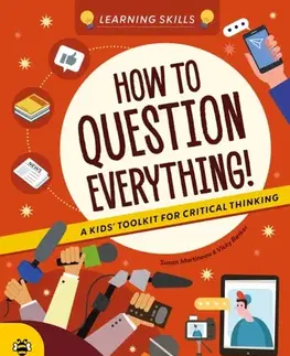 Encyklopédie pre deti a mládež - ostatné How to Question Everything - Susan Martineau
