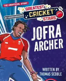 Encyklopédie pre deti a mládež - ostatné Greatest Cricket Star: Jofra Archer - Thomas Scoble