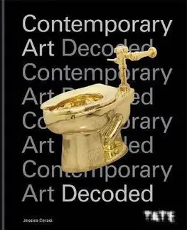 Dizajn, úžitkové umenie, móda Tate: Contemporary Art Decoded - Jessica Cerasi