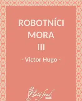 Svetová beletria Robotníci mora III - Victor Hugo