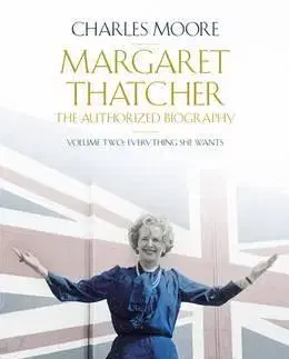 Biografie - ostatné Margaret Thatcher The Authorized Biography, Volume 2 - Charles Moore