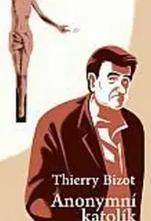 Kresťanstvo Anonymní katolík - Bizot Thierry