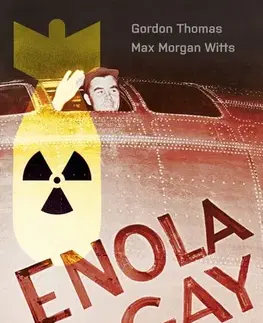 Druhá svetová vojna Enola Gay - Gordon Thomas,Max Morgan Witts