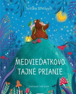 Rozprávky Medvieďatkovo tajné prianie - Svitlana Stretovych,Yana Kozak