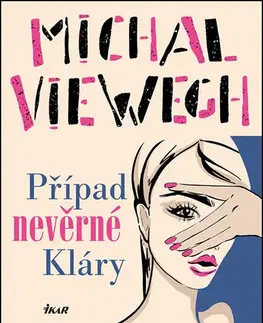 Česká beletria Případ nevěrné Kláry - Michal Viewegh