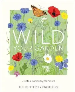 Okrasná záhrada Wild Your Garden - Jim Ashton,Joel Ashton