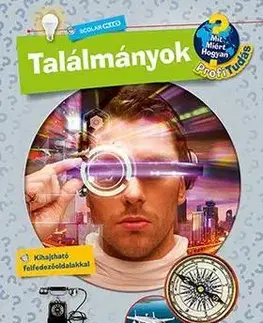 Encyklopédie pre deti a mládež - ostatné Találmányok - Mit? Miért? Hogyan? Profi Tudás - Dela Kienle