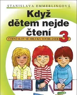Pedagogika, vzdelávanie, vyučovanie Když dětem nejde čtení 3 - Stanislava Emmerlingová