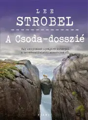Kresťanstvo A Csoda-dosszié - Lee Strobel