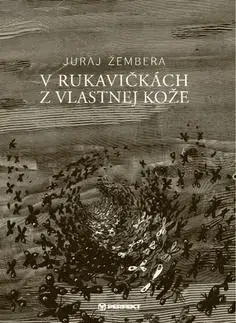 Slovenská poézia V rukavičkách z vlastnej kože - Juraj Žembera