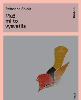 Eseje, úvahy, štúdie Muži mi to vysvetlia, 2. vydanie - Rebecca Solnit,Aňa Ostrihoňová