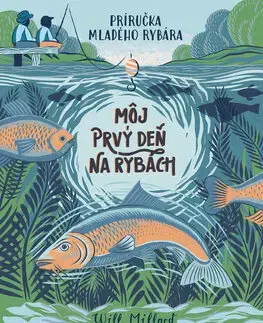 Pre deti a mládež - ostatné Môj prvý deň na rybách - Will Millard,Radka Smržová