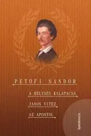 Svetová beletria A helység kalapácsa - János vitéz - Az apostol - Sándor Petőfi