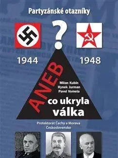 Slovenské a české dejiny Partyzánské otazníky aneb co ukryla válka - Milan Kubín,Hynek Jurman,Pavel Vomela