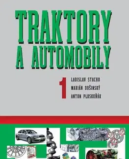 Učebnice - ostatné Traktory a automobily 1, 2. vydanie - Ladislav Stacho,Martin Dušinský,Anton Ploskuňák