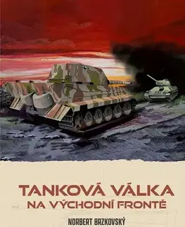 Druhá svetová vojna Tanková válka na východní frontě - Norbert Brzkovský