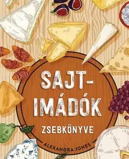 Kuchárky - ostatné Sajtimádók könyve - Alexandra Jones,Anikó Németh