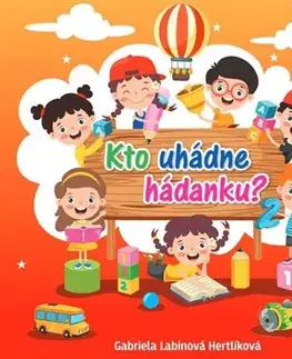 Básničky a hádanky pre deti Kto uhádne hádanku? - Hertlíková G. Labinová