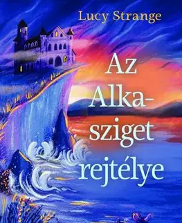Dobrodružstvo, napätie, western Az Alka-sziget rejtélye - Lucy Strange