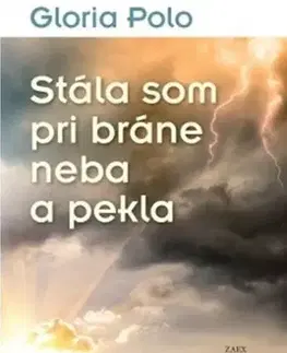Kresťanstvo Stála som pri bráne neba a pekla - Gloria Polo