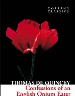 Cudzojazyčná literatúra Confessions of an English Opium Eater (Collins Classics) - Thomas de Quincey