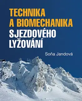 Šport - ostatné Technika a biomechanika sjezdového lyžování - Soňa Jandová